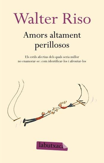 AMORS ALTAMENT PERILLOSOS | 9788499300306 | WALTER RISO