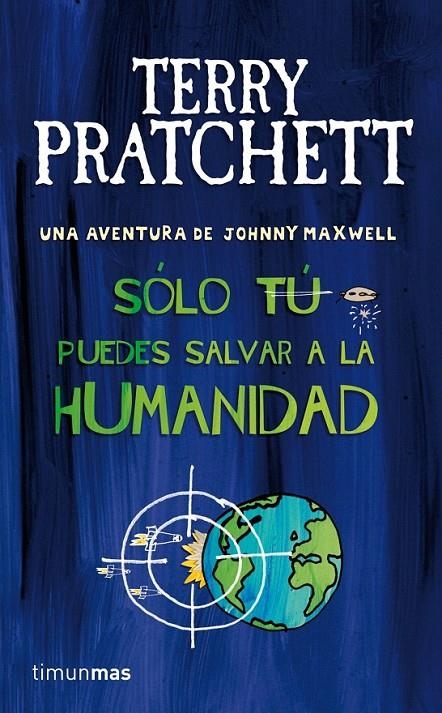 SÓLO TÚ PUEDES SALVAR A LA HUMANIDAD | 9788448038243 | TERRY PRATCHETT