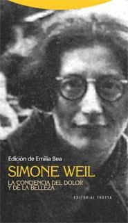 SIMONE WEIL. LA CONCIENCIA DEL DOLOR Y DE LA BELLEZA | 9788498791235 | BEA, EMILIA