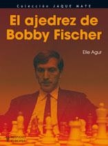 EL AJEDREZ DE BOBBY FISCHER | 9788425519468 | AGUR, ELIE