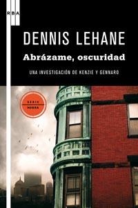 ABRAZAME, OSCURIDAD | 9788498678321 | LEHANE , DENNIS