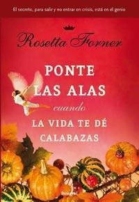 PONTE LAS ALAS CUANDO LA VIDA TE DÉ CALABAZAS | 9788492981236 | FORNER VERAL, ROSETTA