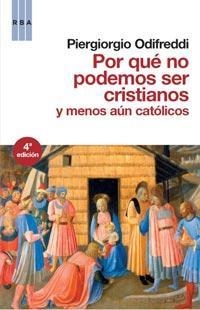 POR QUÉ NO PODEMOS SER CRISTIANOS Y MENOS AÚN CATÓLICOS | 9788498678543 | ODIFREDDI, PIERGIORGIO