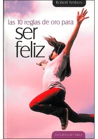 10 REGLAS DE ORO PARA SER FELIZ, LAS | 9788492716241 | AMBERS, ROBERT