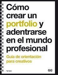 CÓMO CREAR UN PORTFOLIO Y ADENTRARSE EN EL MUNDO PROFESIONAL | 9788425223723 | TAYLOR, FIG