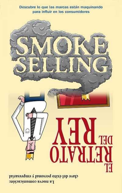 SMOKE SELLING Y EL RETRATO DEL REY | 9788492452606 | SUSO TEIXIDOR, F. JAVIER