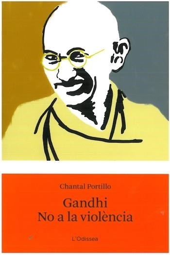 GANDHI. NO A LA VIOLÈNCIA | 9788499322520 | CHANTAL PORTILLO