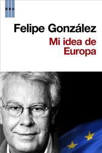 MI IDEA DE EUROPA | 9788498677607 | GONZALEZ MARQUEZ, FELIPE