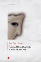 UNA MICA D'AMOR I ALTRES RELATS | 9788497914161 | JOAN PUIG I FERRETER