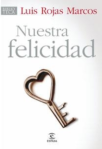 NUESTRA FELICIDAD | 9788467030198 | LUIS ROJAS MARCOS