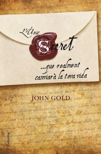 LÚNIC SECRET QUE REALMENT CANVIARÀ LA TEVA VIDA | 9788466410281 | JHON R. GOLD