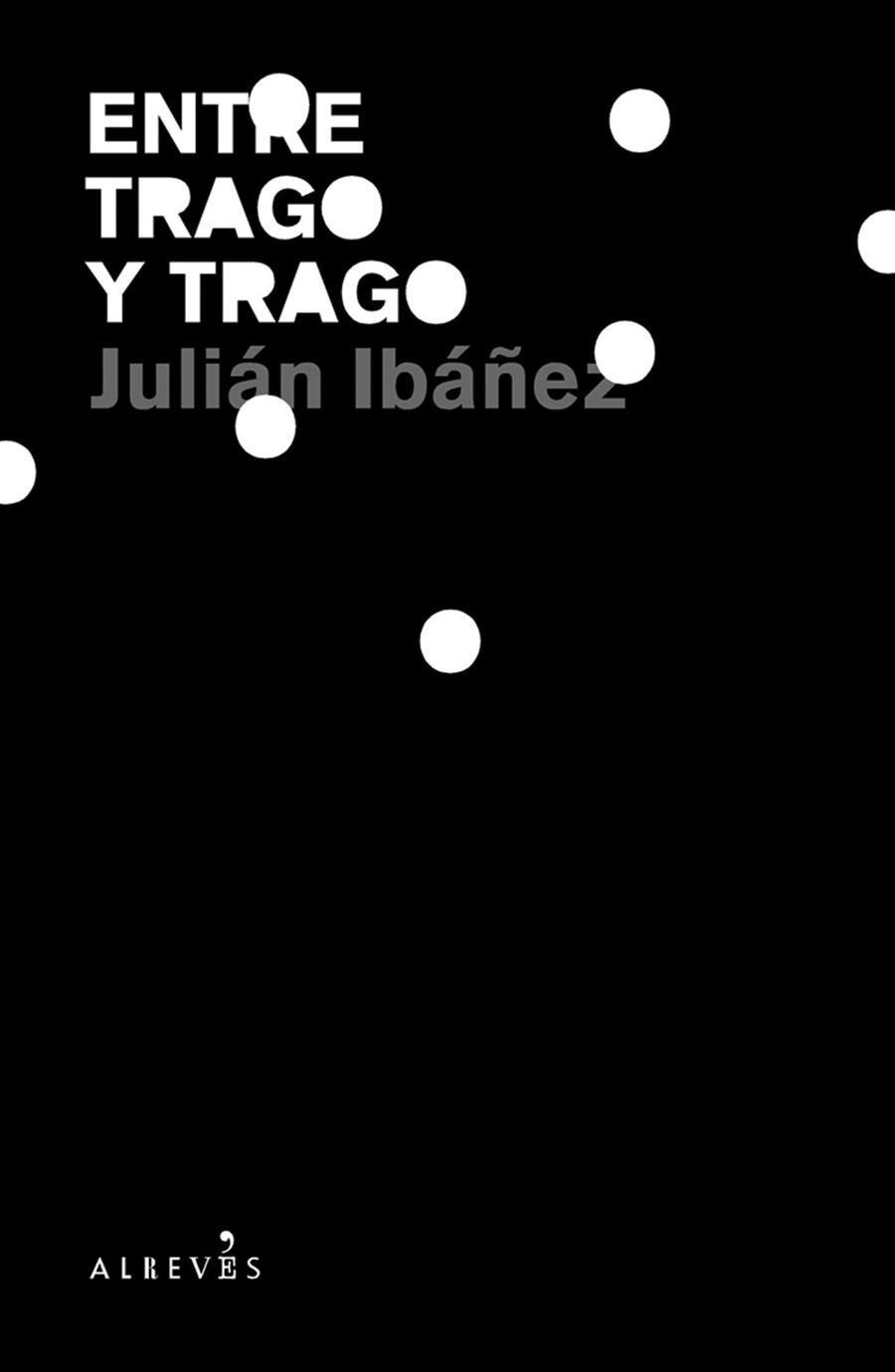 ENTRE TRAGO Y TRAGO | 9788493743574 | IBÁÑEZ, JULIÁN