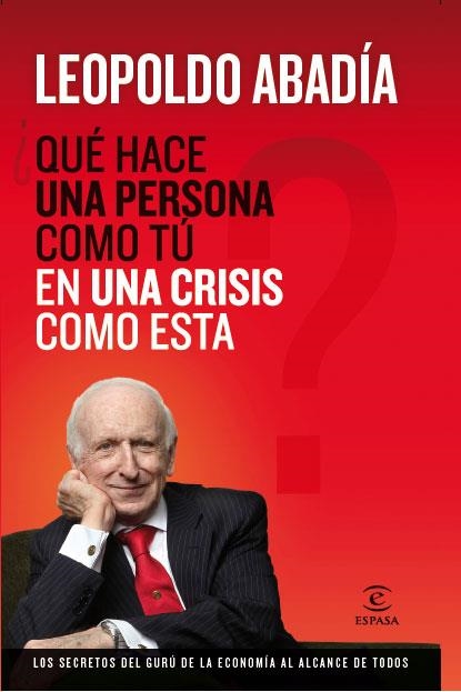 ¿QUÉ HACE UNA PERSONA COMO TÚ EN UNA CRISIS COMO ESTA? | 9788467034400 | LEOPOLDO ABADÍA