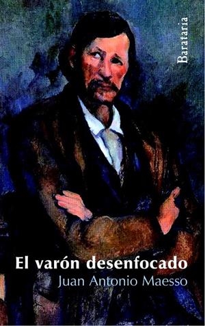 EL VARÓN DESENFOCADO | 9788495764973 | MAESSO, JUAN ANTONIO