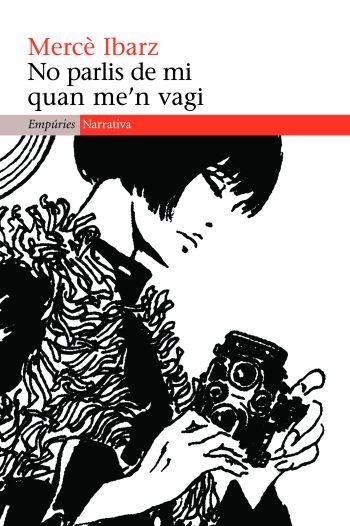 NO PARLIS DE MI QUAN ME´N VAGI | 9788497876735 | MERCÈ IBARZ