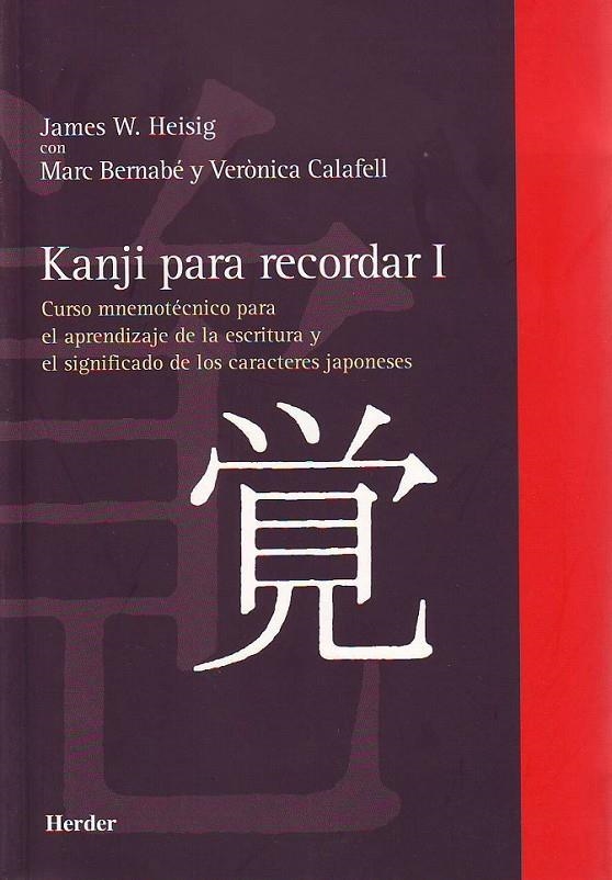 KANJI PARA RECORDAR I: CURSO MNEMOTÉCNICO PARA EL APRENDIZAJE DE LA ESCRITURA Y | 9788425425936 | HEISIG, JAMES W./BERNABÉ COSTA, MARC/CALAFELL CALLEJO, VERÒNICA