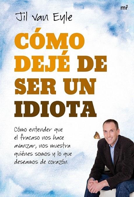 CÓMO DEJÉ DE SER UN IDIOTA | 9788427036116 | JILL VAN EYLE