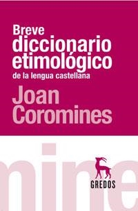 BREVE DICCIONARIO ETIMOLÓGICO DE LA LENGUA CASTELLANA | 9788424903749 | COROMINES VIGNEUX, JOAN