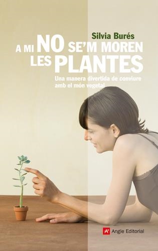 A MI NO SE'M MOREN LES PLANTES | 9788492758791 | BURÉS PASTOR, SILVIA