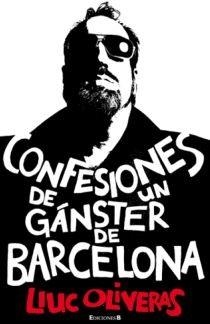 CONFESIONES DE UN GANGSTER DE BARCELONA | 9788466645348 | OLIVERAS, LLUC