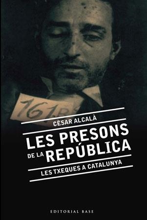 LES PRESONS DE LA REPÚBLICA. LES TXEQUES A CATALUNYA | 9788492437139 | ALCALÀ I GIMÉNEZ DA COSTA, CÈSAR