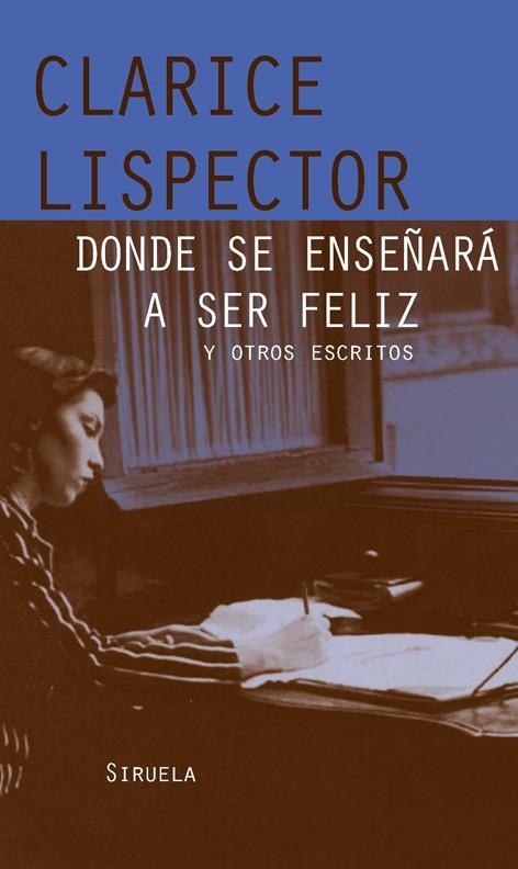 DONDE SE ENSEÑARÁ A SER FELIZ | 9788498412857 | LISPECTOR, CLARICE