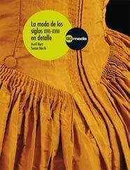 LA MODA DE LOS SIGLOS XVII-XVIII EN DETALLE | 9788425223105 | HART, AVRIL/NORTH, SUSAN