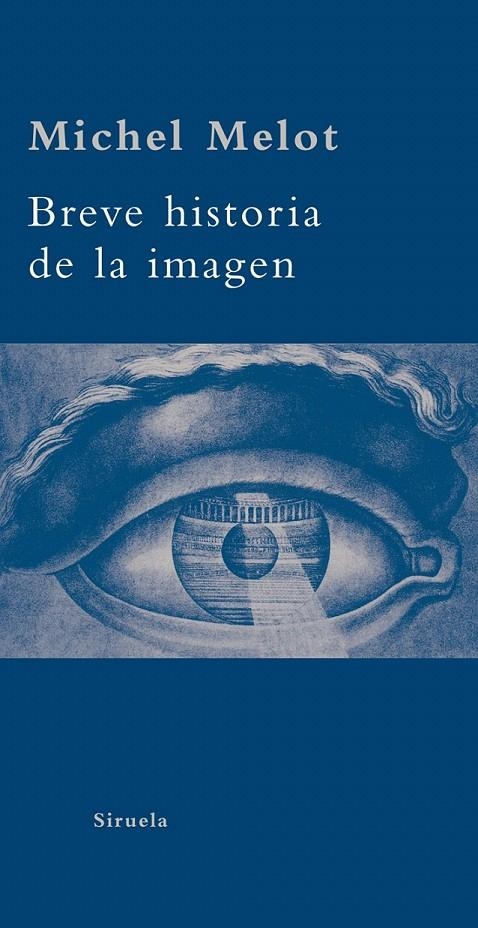 BREVE HISTORIA DE LA IMAGEN | 9788498413458 | MELOT, MICHEL