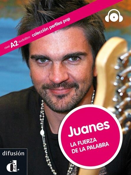 COLECCIÓN PERFILES POP. JUANES. LA FUERZA DE LA PALABRA. LIBRO + CD | 9788484437666 | LÓPEZ, ALICIA