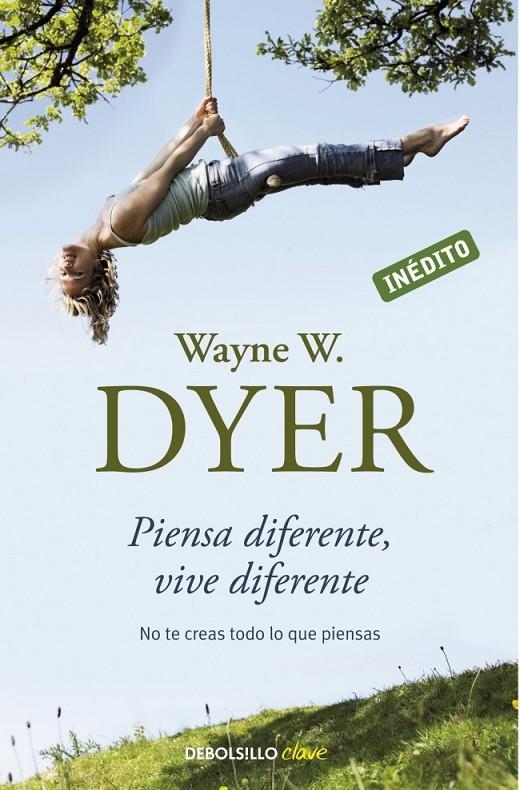 PIENSA DIFERENTE, VIVE DIFERENTE | 9788499082196 | DYER,WAYNE