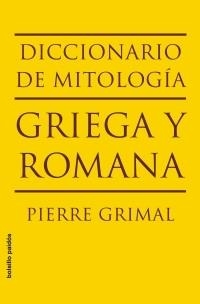 DICCIONARIO DE MITOLOGÍA GRIEGA Y ROMANA | 9788449322112 | PIERRE GRIMAL