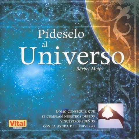 PÍDESELO AL UNIVERSO | 9788479279950 | MOHR, BÄRBEL