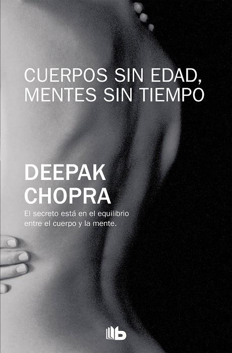 CUERPOS SIN EDAD, MENTES SIN TIEMPO | 9788496778818 | CHOPRA, DEEPAK