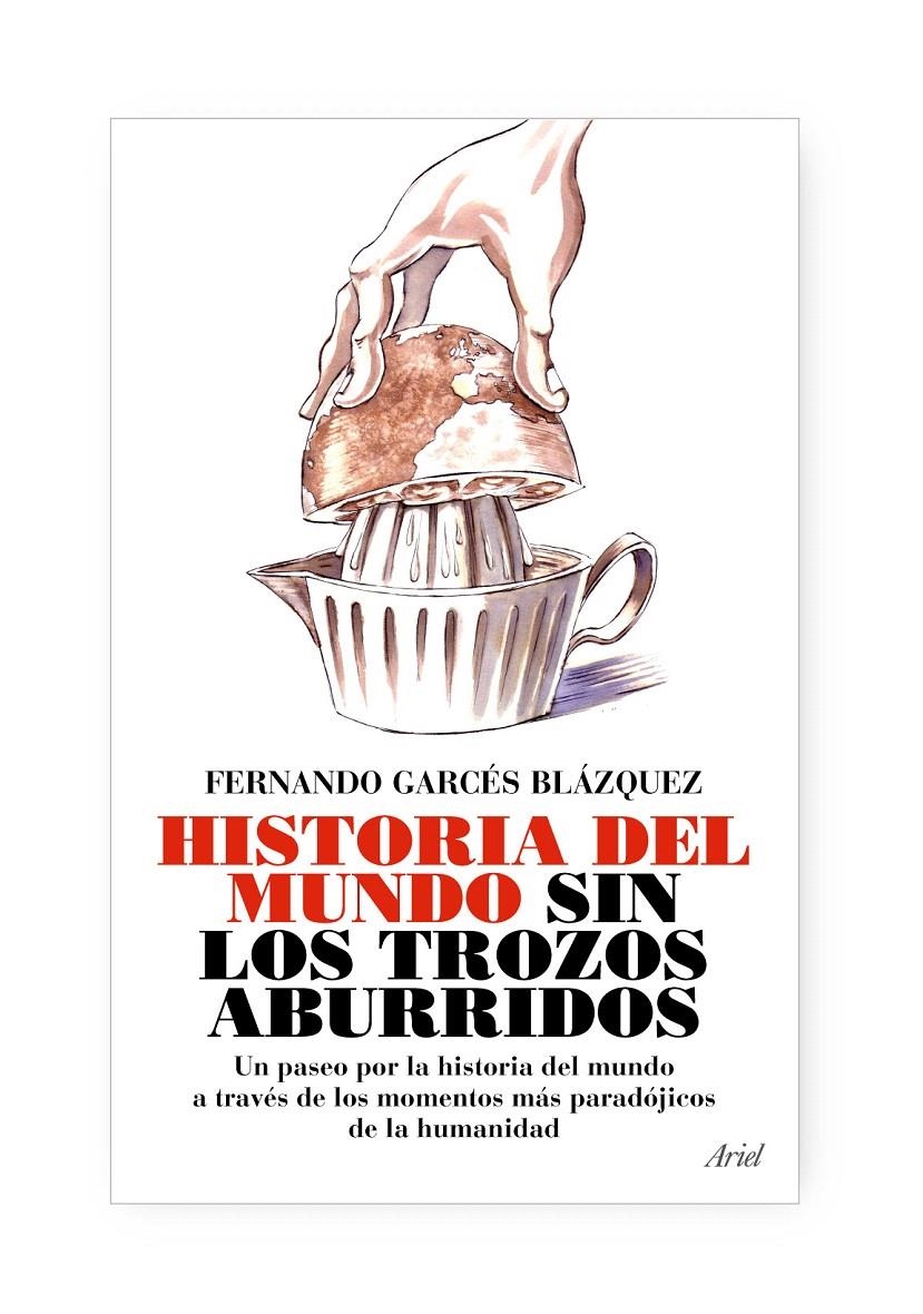 LA HISTORIA DEL MUNDO SIN LOS TROZOS ABURRIDOS | 9788434488076 | FERNANDO GARCÉS BLÁZQUEZ