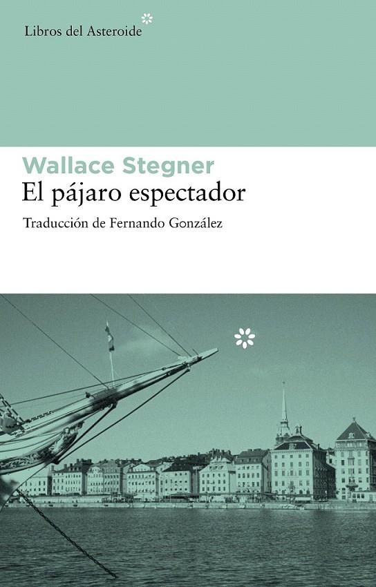 EL PÁJARO ESPECTADOR | 9788492663286 | STEGNER, WALLACE