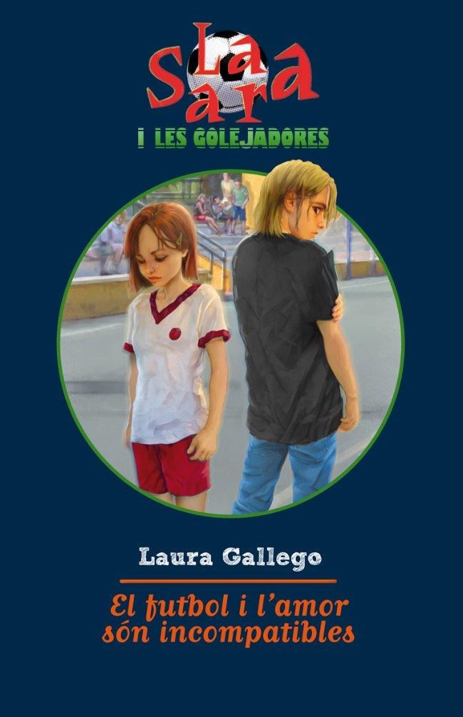 EL FUTBOL I L'AMOR SÓN INCOMPATIBLES | 9788499321103 | LAURA GALLEGO