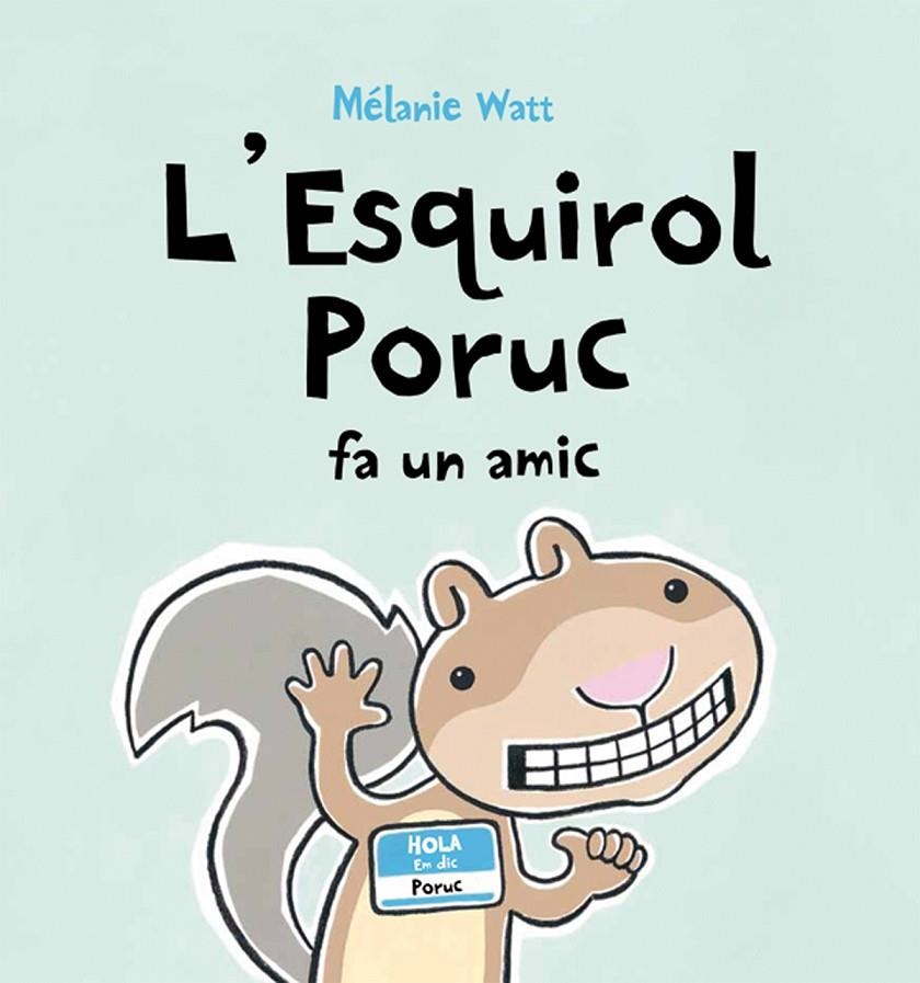 L'ESQUIROL PORUC FA UN AMIC (TAPA TOVA) | 9788489625679 | WATT, MÉLANIE