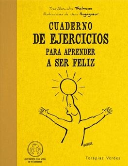 CUADERNO DE EJERCICIOS PARA APRENDER A SER FELIZ | 9788492716265 | THALMANN, YVES-ALEXANDRE/AUGAGNEUR, JEAN