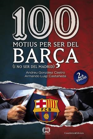 100 MOTIUS PER SER DEL BARÇA (SEGONA EDICIÓ) | 9788497916615 | ANDREU GONZÁLEZ CASTRO I ARMANDO LUIGI CASTAÑEDA