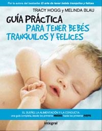 GUIA PARA TENER BEBES TRANQUILOS Y FELIC | 9788498674972 | HOGG , TRACY/BLAU , MELINDA