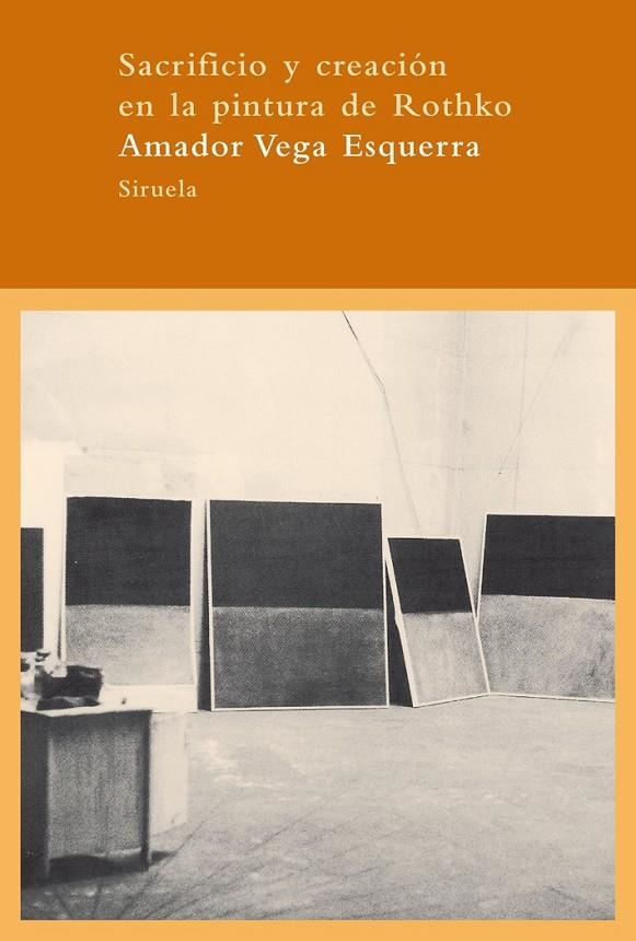 SACRIFICIO Y CREACIÓN EN LA PINTURA DE ROTHKO | 9788498413663 | VEGA, AMADOR