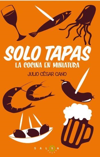 SOLO TAPAS | 9788496599949 | JULIO CÉSAR CANO