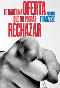 TE HARÉ UNA OFERTA QUE NO PODRÁS RECHAZAR | 9788467031423 | MICHEL FRANZESE