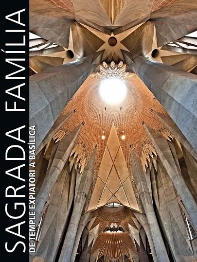 SAGRADA FAMILIA. DE TEMPLE  EXPIATORI A BASÍLICA | 9788497857475 | AA. VV.