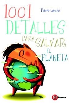 1001 DETALLES PARA SALVAR EL PLANETA | 9788427130852 | LEMIRE, PIERRE