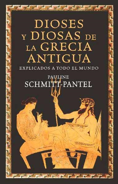 DIOSES Y DIOSAS DE LA GRECIA ANTIGUA EXPLICADOS A TODO EL MUNDO | 9788449325168 | PAULINE SCHMITT PANTEL