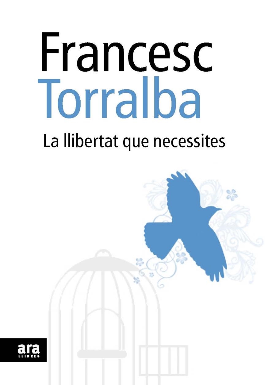 LA LLIBERTAT QUE NECESSITES | 9788492552948 | TORRALBA, FRANCESC