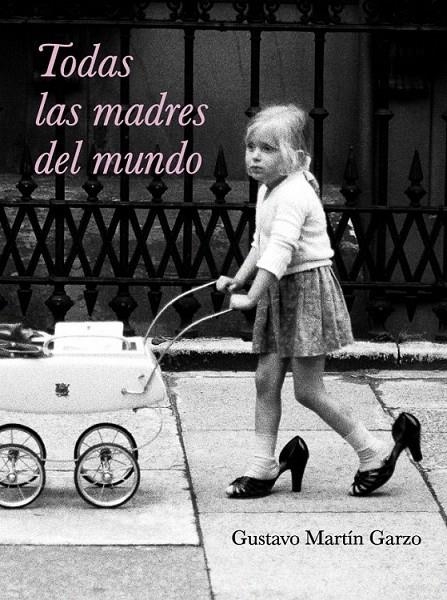 TODAS LAS MADRES DEL MUNDO | 9788426417633 | MARTIN GARZO,GUSTAVO