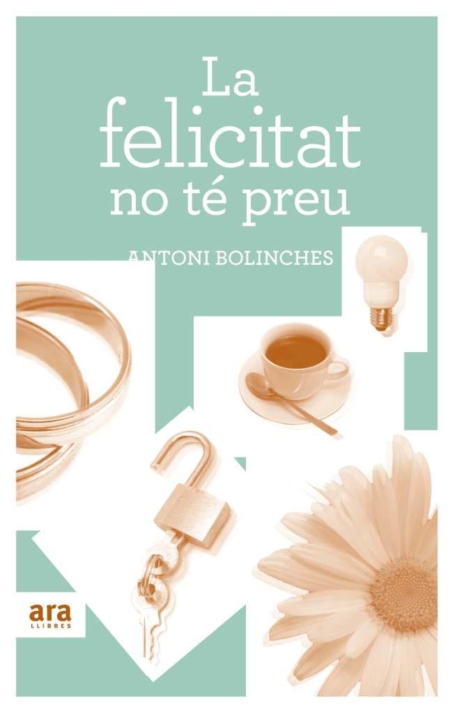 LA FELICITAT NO TÉ PREU | 9788492907502 | BOLINCHES, ANTONI