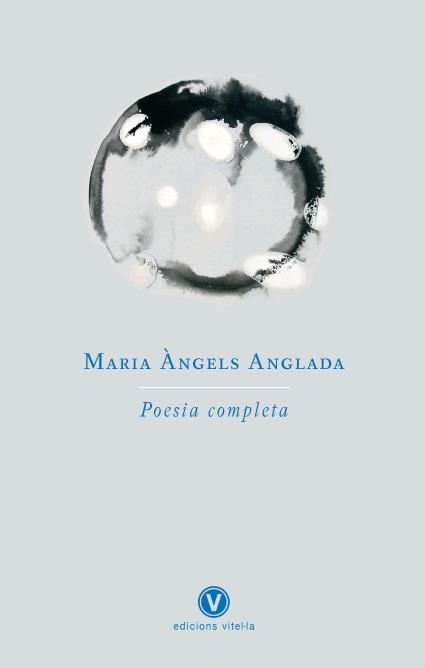 MARIA ÀNGELS ANGLADA. POESIA COMPLETA | 9788493625092 | ANGLADA I D'ABADAL, MARIA ÀNGELS